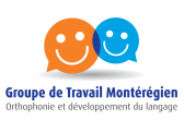Groupe de Travail Montérégien – Orthophonie et Développement du Langage Groupe de Travail Montérégien – Orthophonie et Développement du Langage